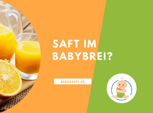 Warum soll ich dem Babybrei Saft zufügen und welche Sorte eignet sich?